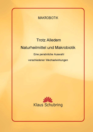 Trotz Alledem - Naturheilmittel und Makrobiotik, Klaus Schubring, 124 Seiten